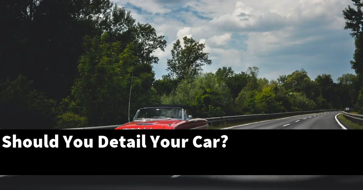 Should You Detail Your Car?
