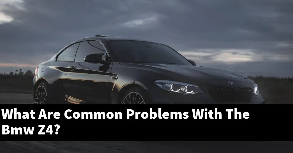 What Are Common Problems With The Bmw Z4?