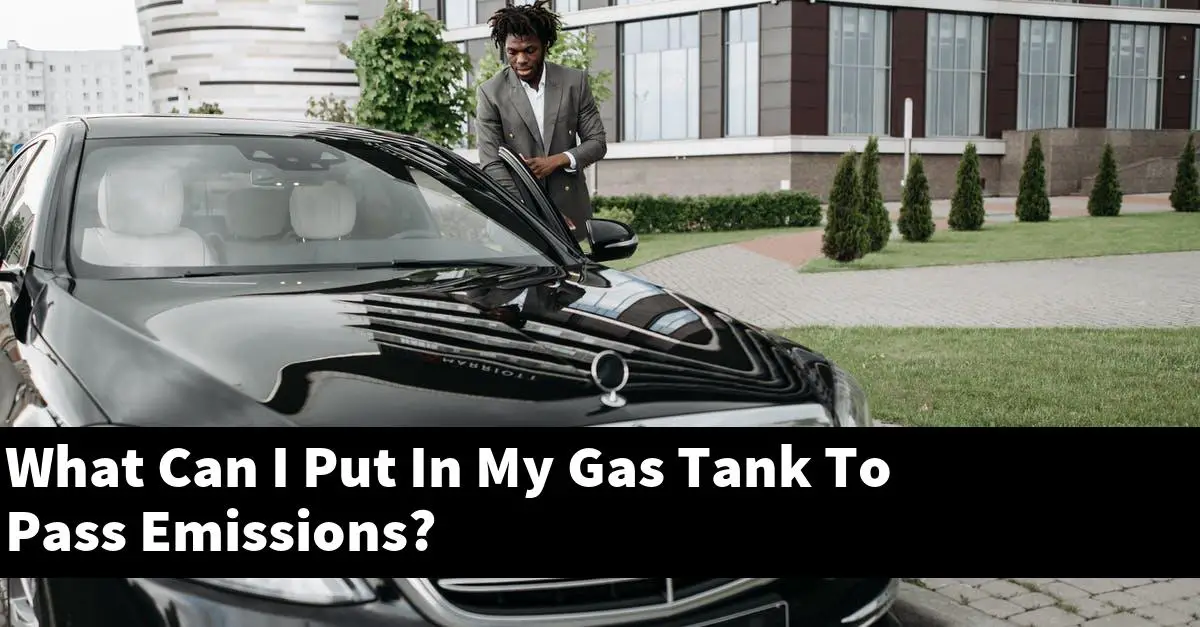 What Can I Put In My Gas Tank To Pass Emissions?