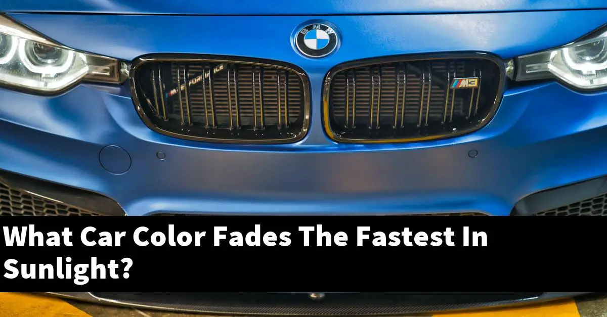 What Car Color Fades The Fastest In Sunlight?