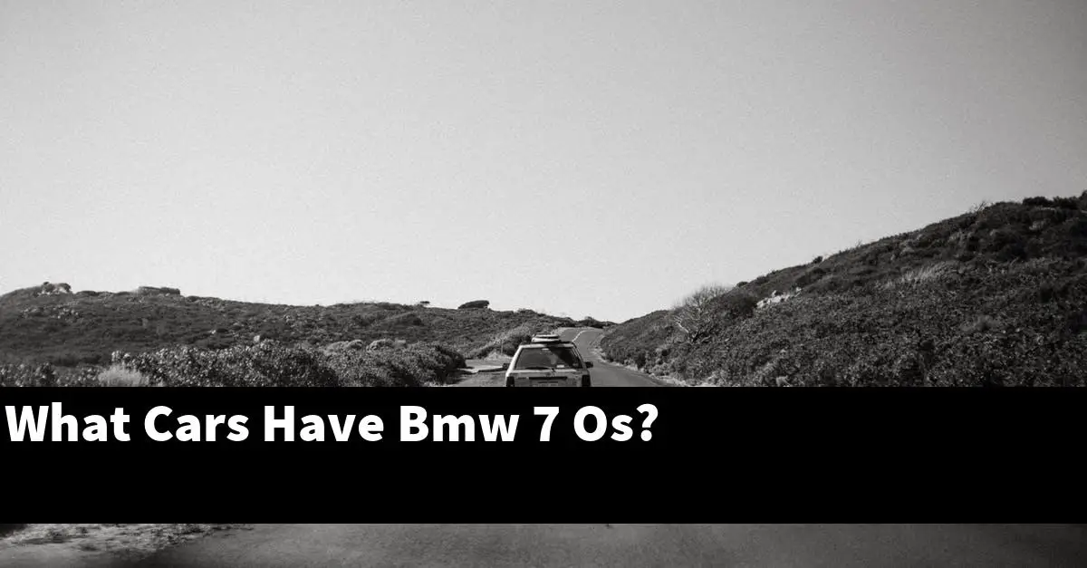 What Cars Have Bmw 7 Os?