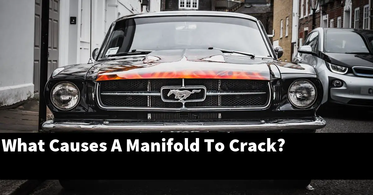 What Causes A Manifold To Crack?