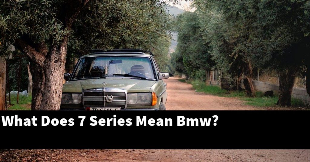 what-does-7-series-mean-bmw-bmwtopics