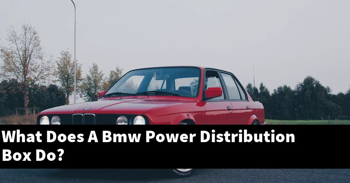 What Does A Bmw Power Distribution Box Do?