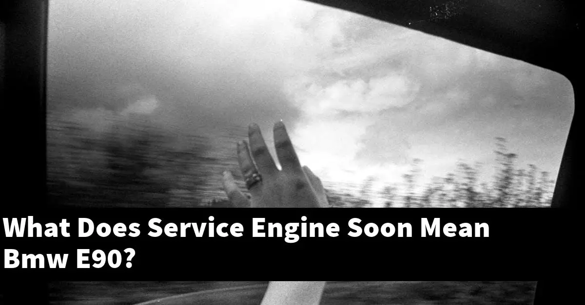 What Does Service Engine Soon Mean Bmw E90?