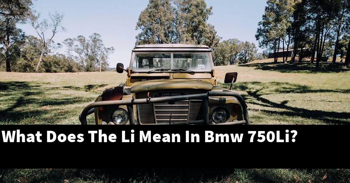 What Does The Li Mean In Bmw 750Li?