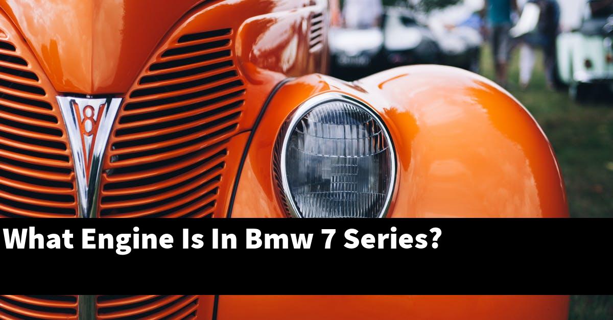 What Engine Is In Bmw 7 Series?