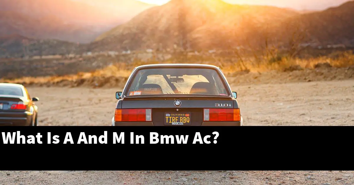 What Is A And M In Bmw Ac?