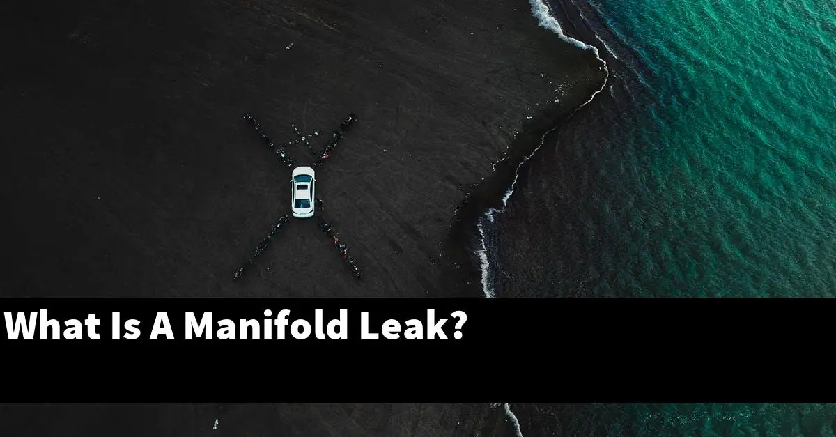 What Is A Manifold Leak?