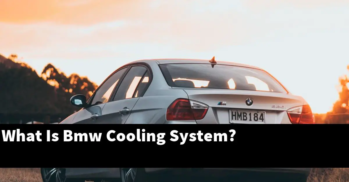 What Is Bmw Cooling System?