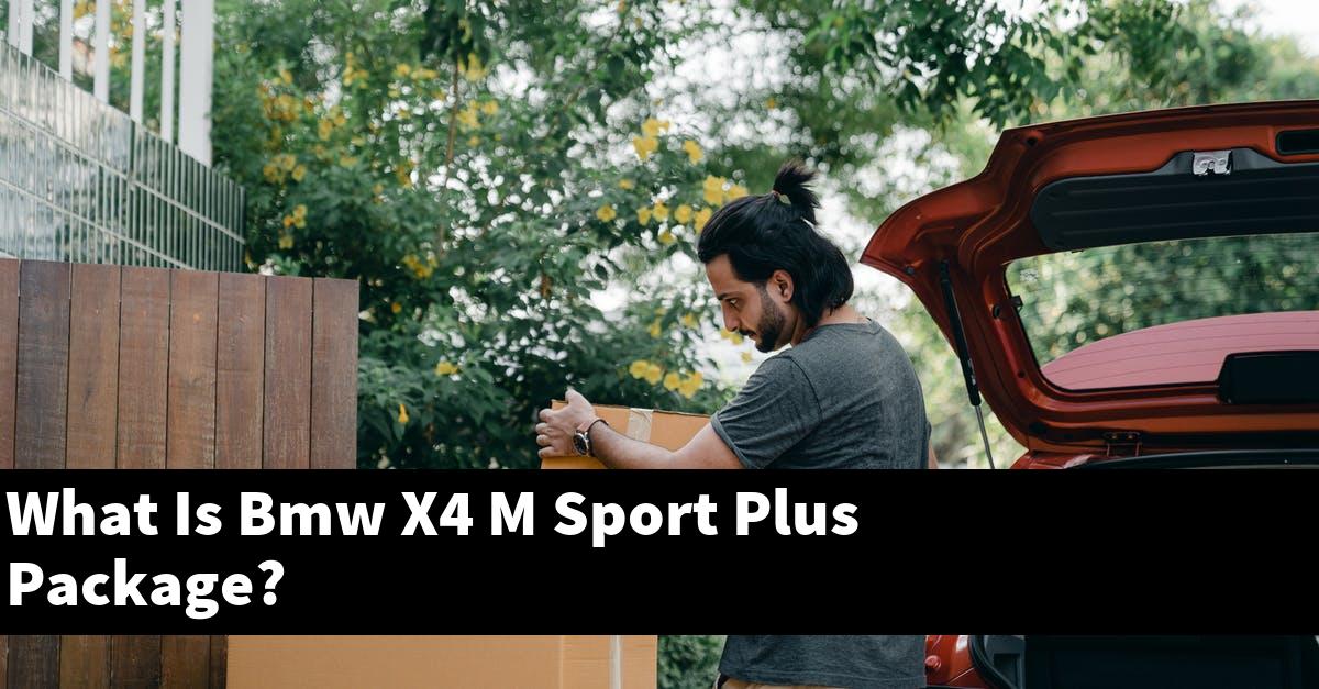 What Is Bmw X4 M Sport Plus Package?
