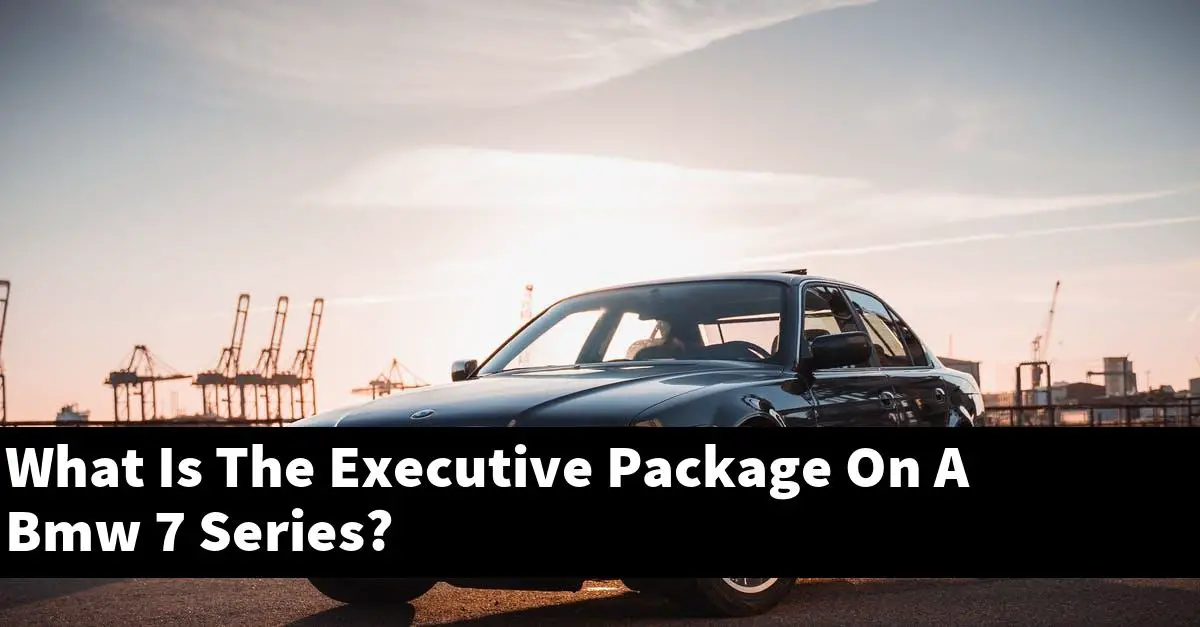 What Is The Executive Package On A Bmw 7 Series?