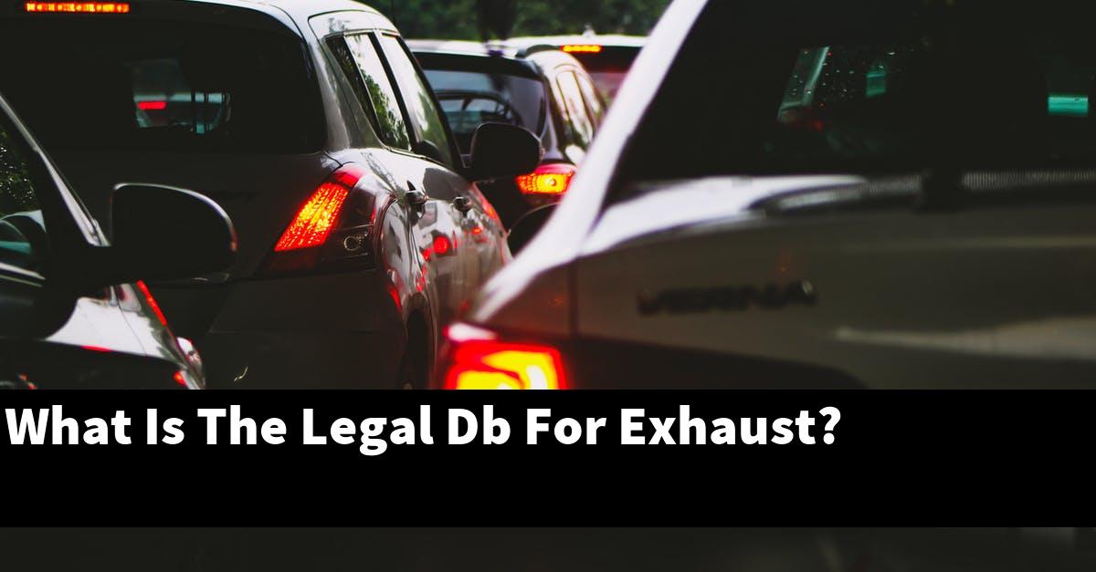 What Is The Legal Db For Exhaust?