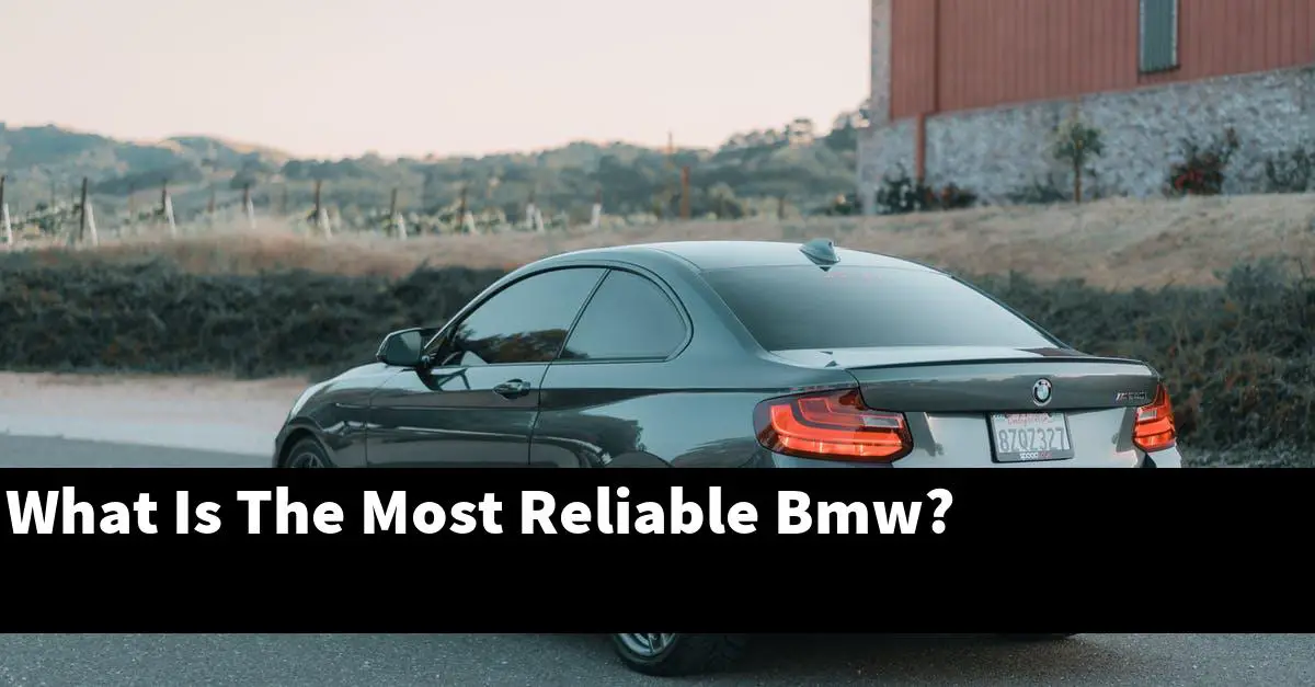 What Is The Most Reliable Bmw?