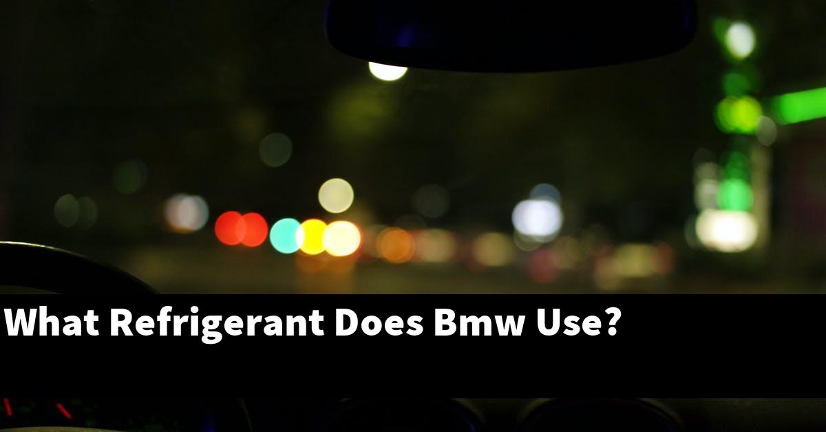 What Refrigerant Does Bmw Use?