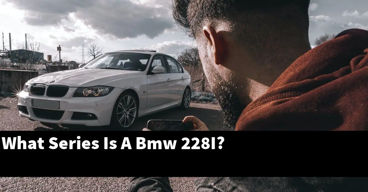 What Series Is A Bmw 228I?