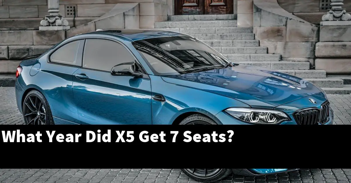 What Year Did X5 Get 7 Seats?