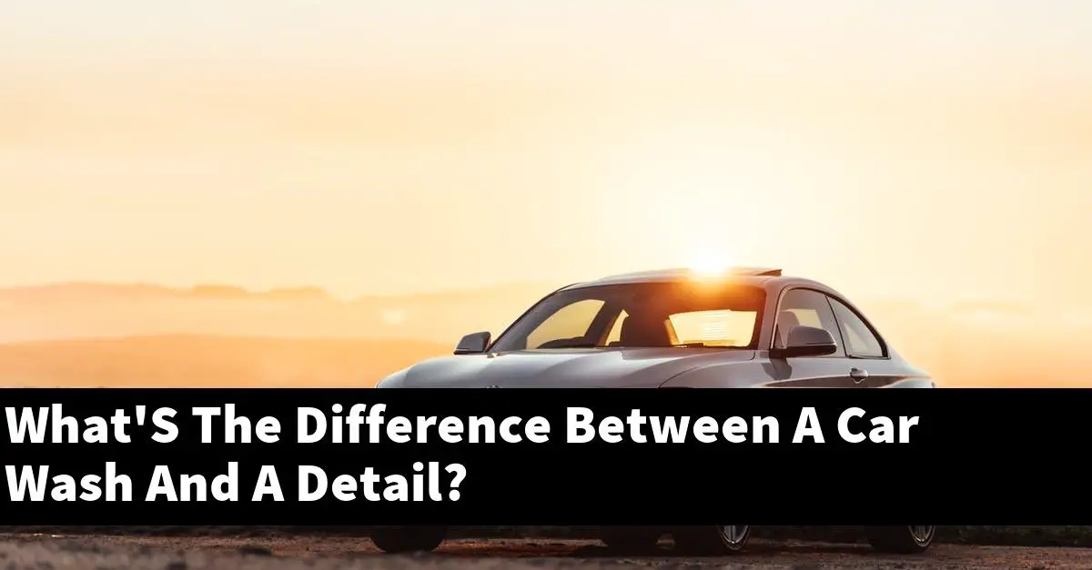 What'S The Difference Between A Car Wash And A Detail?