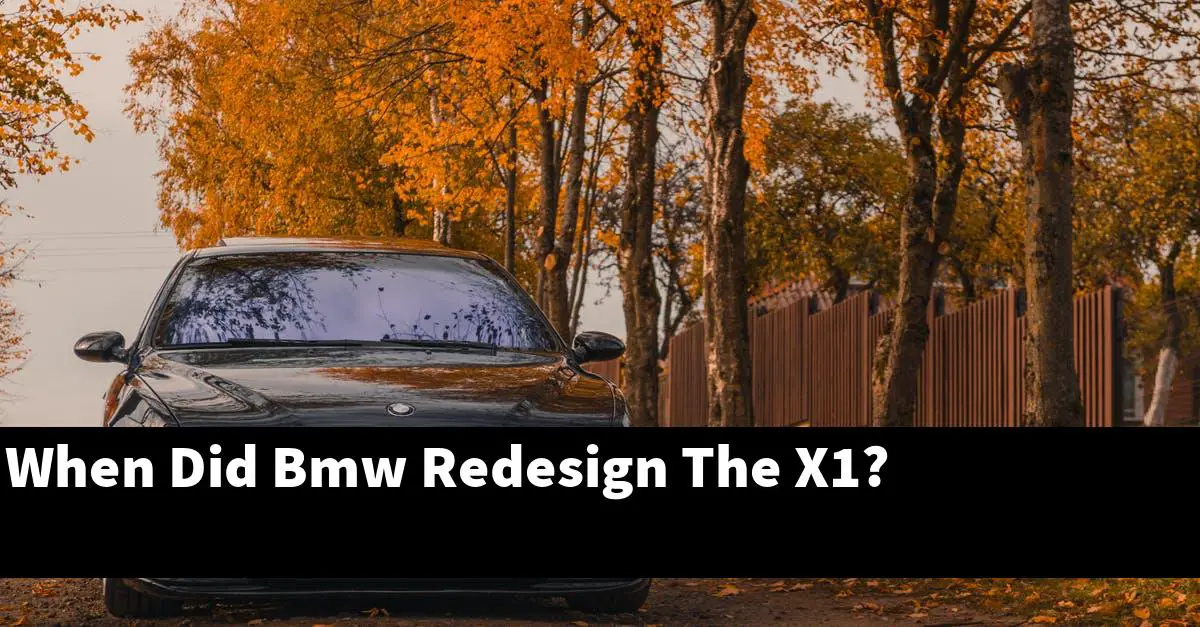When Did Bmw Redesign The X1?