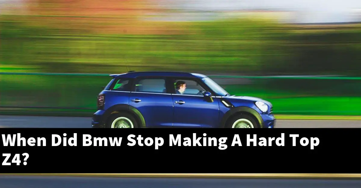 When Did Bmw Stop Making A Hard Top Z4?