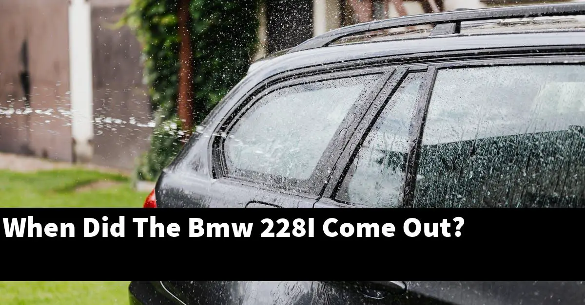 When Did The Bmw 228I Come Out?