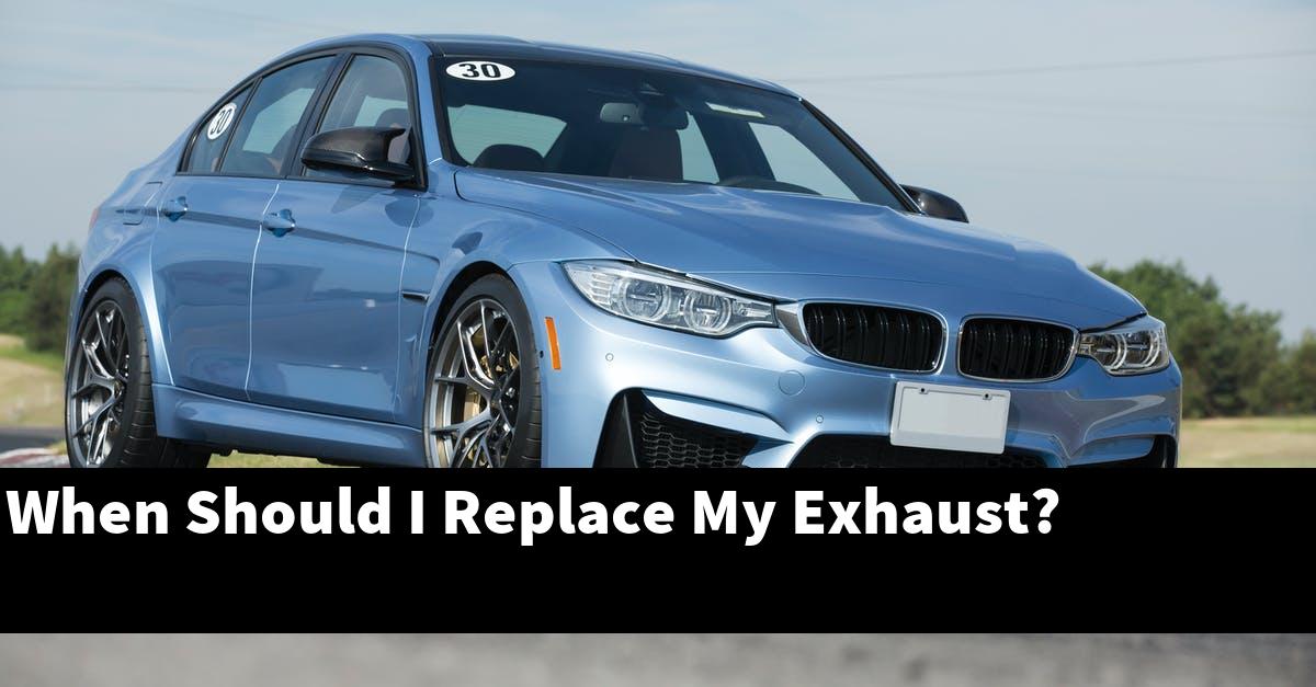 When Should I Replace My Exhaust?