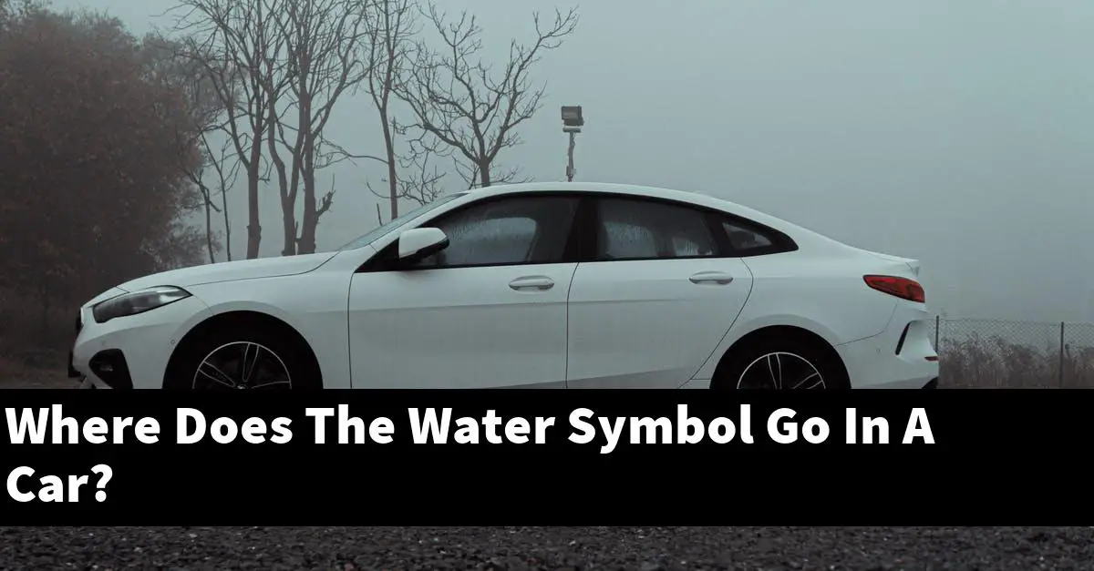 Where Does The Water Symbol Go In A Car?