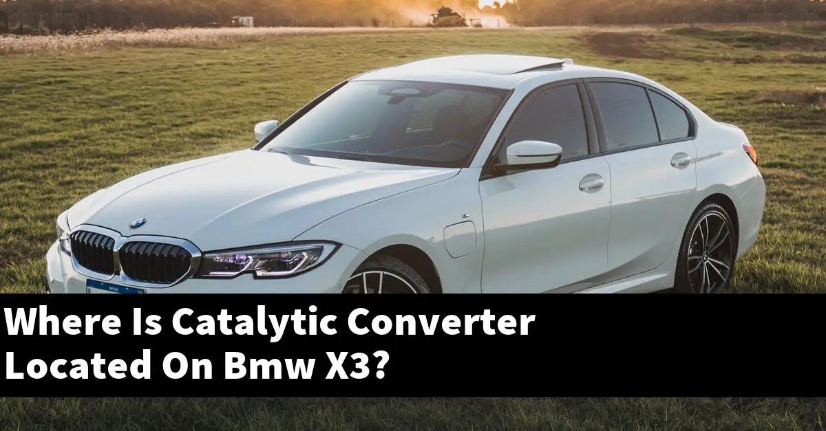 Where Is Catalytic Converter Located On Bmw X3?