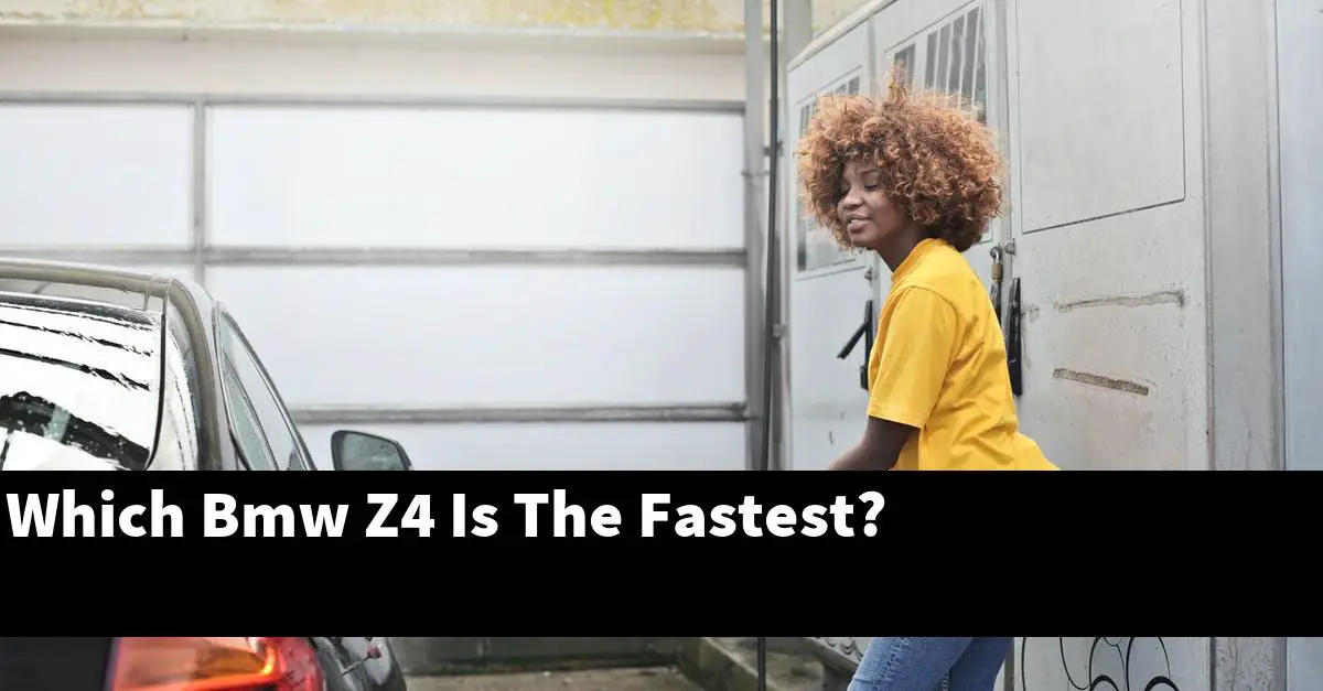 Which Bmw Z4 Is The Fastest?