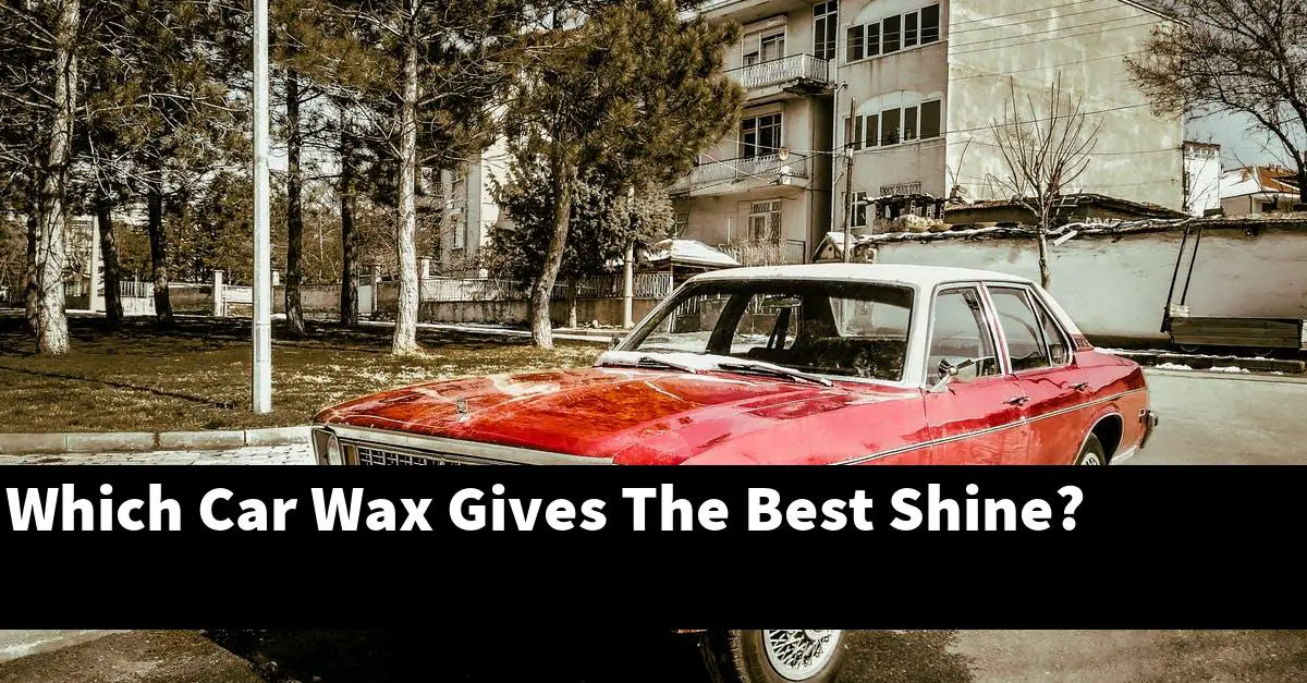 Which Car Wax Gives The Best Shine?