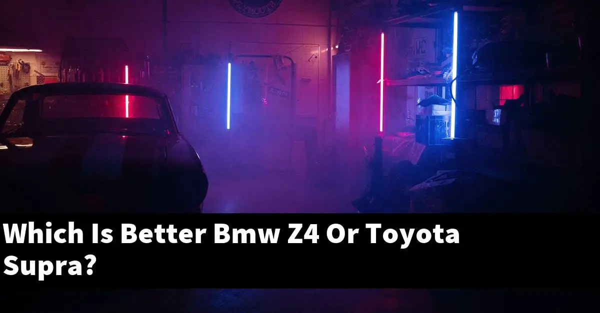 Which Is Better Bmw Z4 Or Toyota Supra?