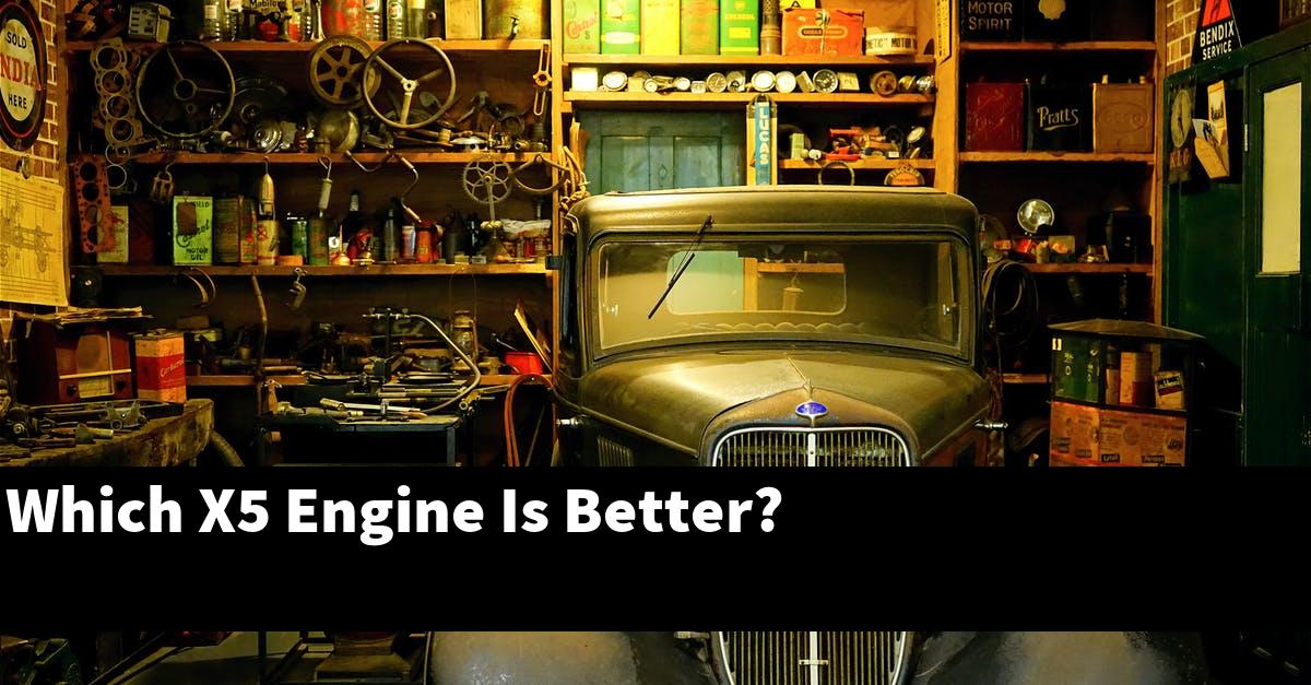 Which X5 Engine Is Better?