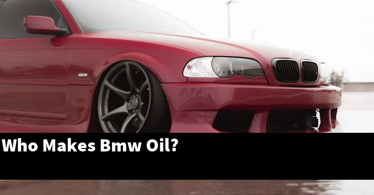 Who Makes Bmw Oil?
