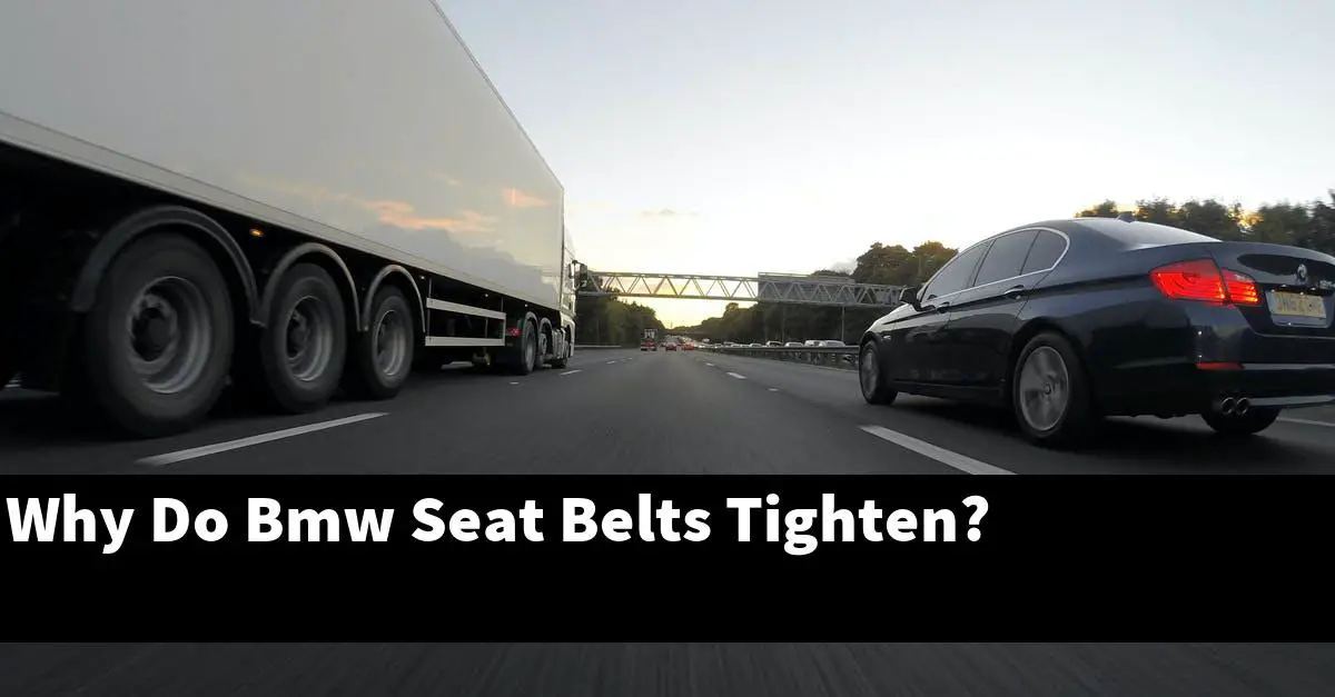 Why Do Bmw Seat Belts Tighten?