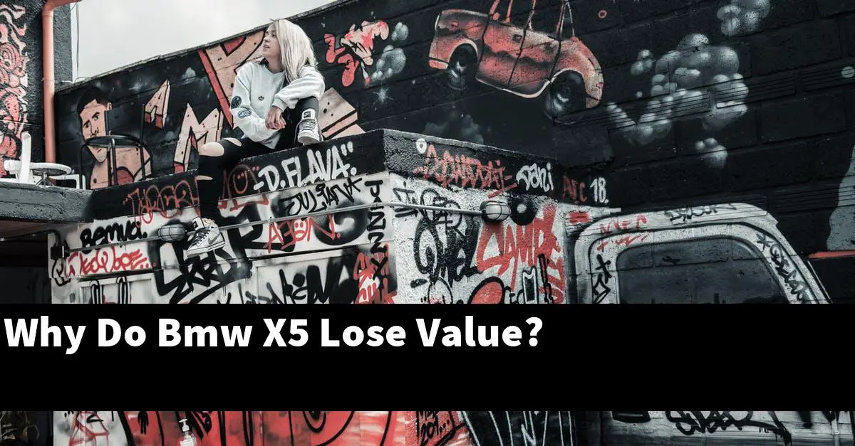 Why Do Bmw X5 Lose Value?