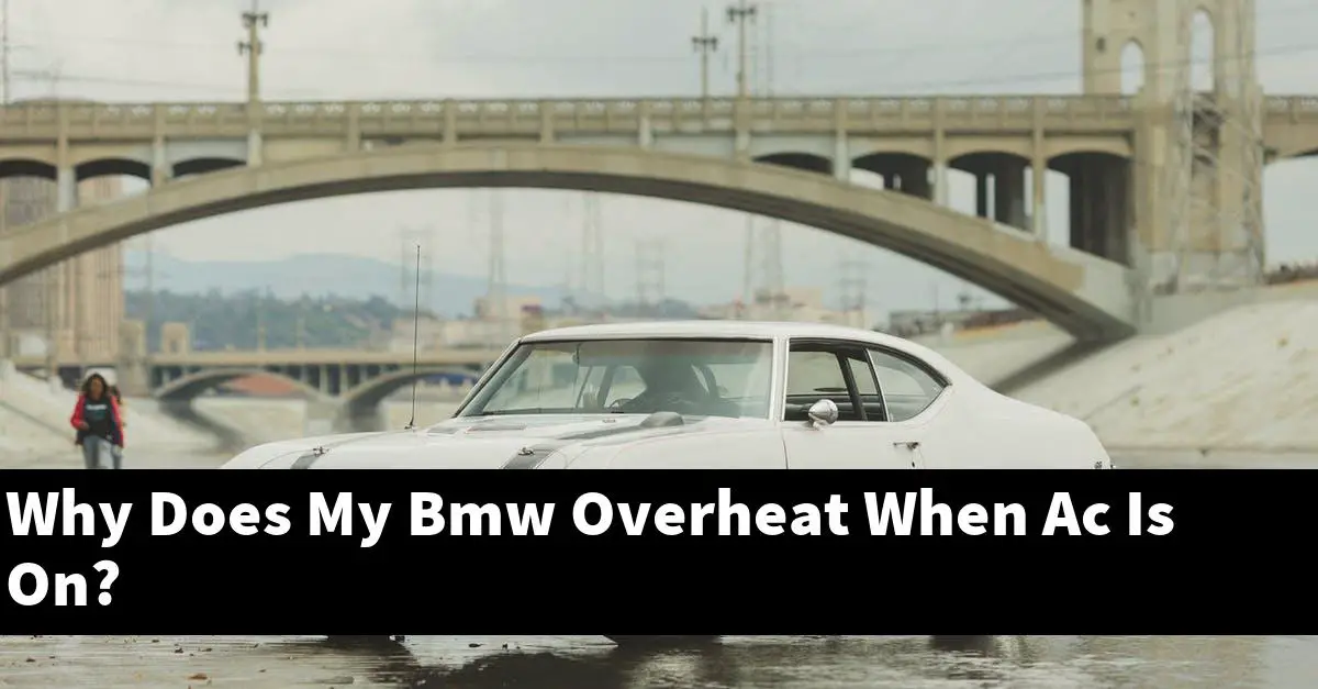 Why Does My Bmw Overheat When Ac Is On?
