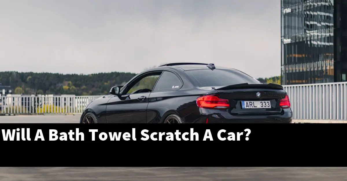 Will A Bath Towel Scratch A Car?