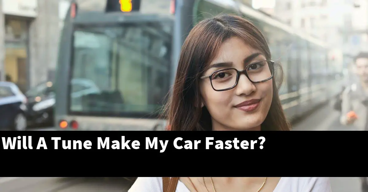 Will A Tune Make My Car Faster?