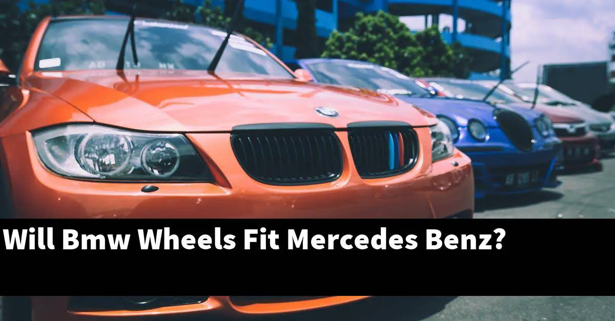 Will Bmw Wheels Fit Mercedes Benz?